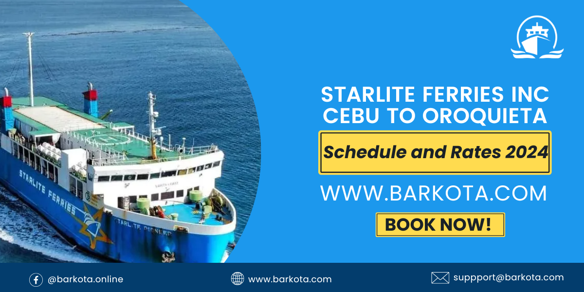 Barkota.com - Starlite Ferries Cebu to Oroquieta Schedule & Fare Rates Guide for 2024